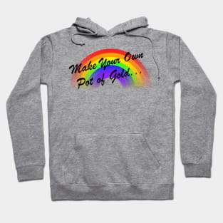 Make Your Own Pot of Gold... Hoodie